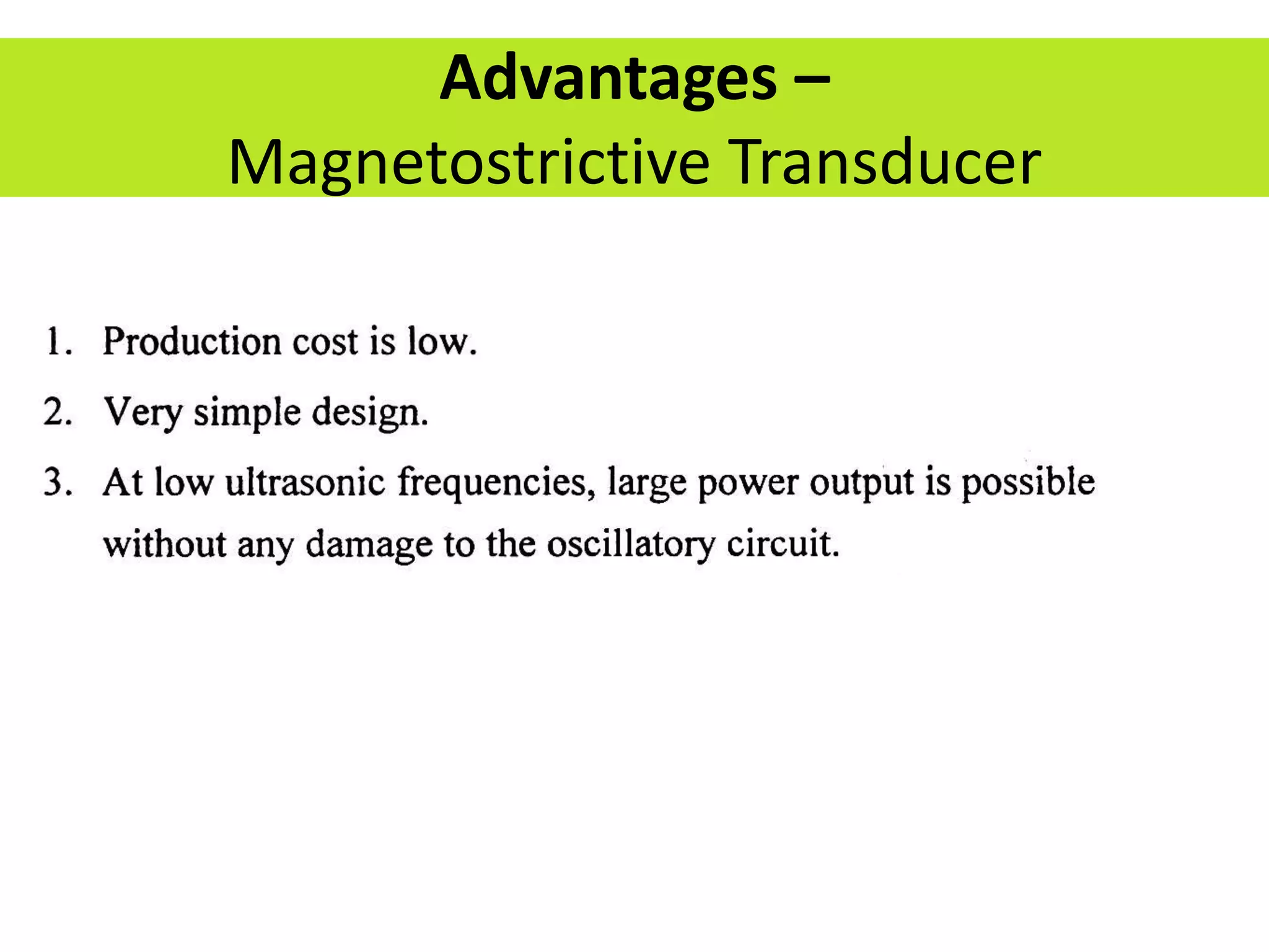 Advantages –
Magnetostrictive Transducer
 
