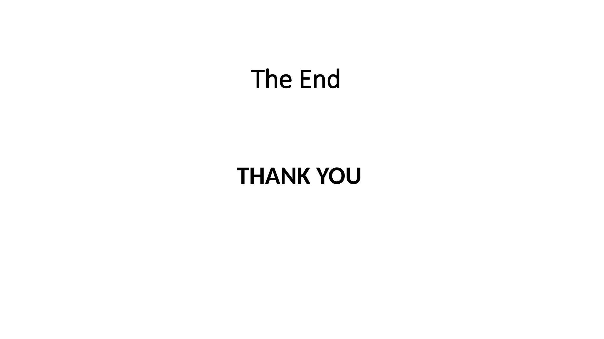 The End
THANK YOU
 