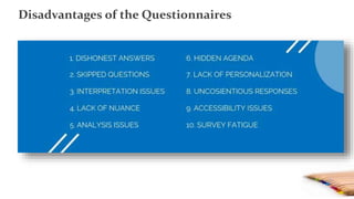 Disadvantages of the Questionnaires
 