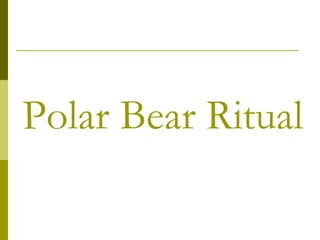 Polar Bear Ritual 