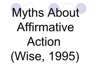 Myths About Affirmative Action  (Wise, 1995)   