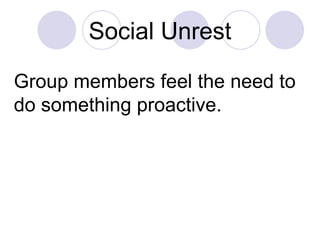 Social Unrest Group members feel the need to do something proactive. 
