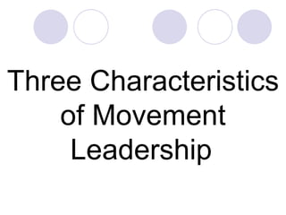 Three Characteristics of Movement Leadership   