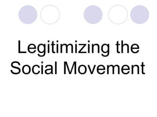 Legitimizing the Social Movement   