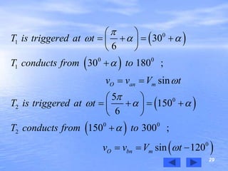 29
 
 
 
 
 
0
1
0 0
1
0
2
0 0
2
0
30
6
30 180 ;
sin
5
150
6
150 300 ;
sin 120
O an m
O bn m
T is triggered at t
T conducts from to
v v V t
T is triggered at t
T conducts from to
v v V t

  



  


 
    
 

 
 
    
 

  
 