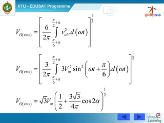 68
   
   
 
1
2
2
2
6
1
2
2
2 2
6
1
2
6
.
2
3
3 sin .
2 6
1 3 3
3 cos2
2 4
abO rms
mO rms
mO rms
V v d t
V V t d t
V V











 







 
 
  
  
 
  
    
  
 
   
 


 