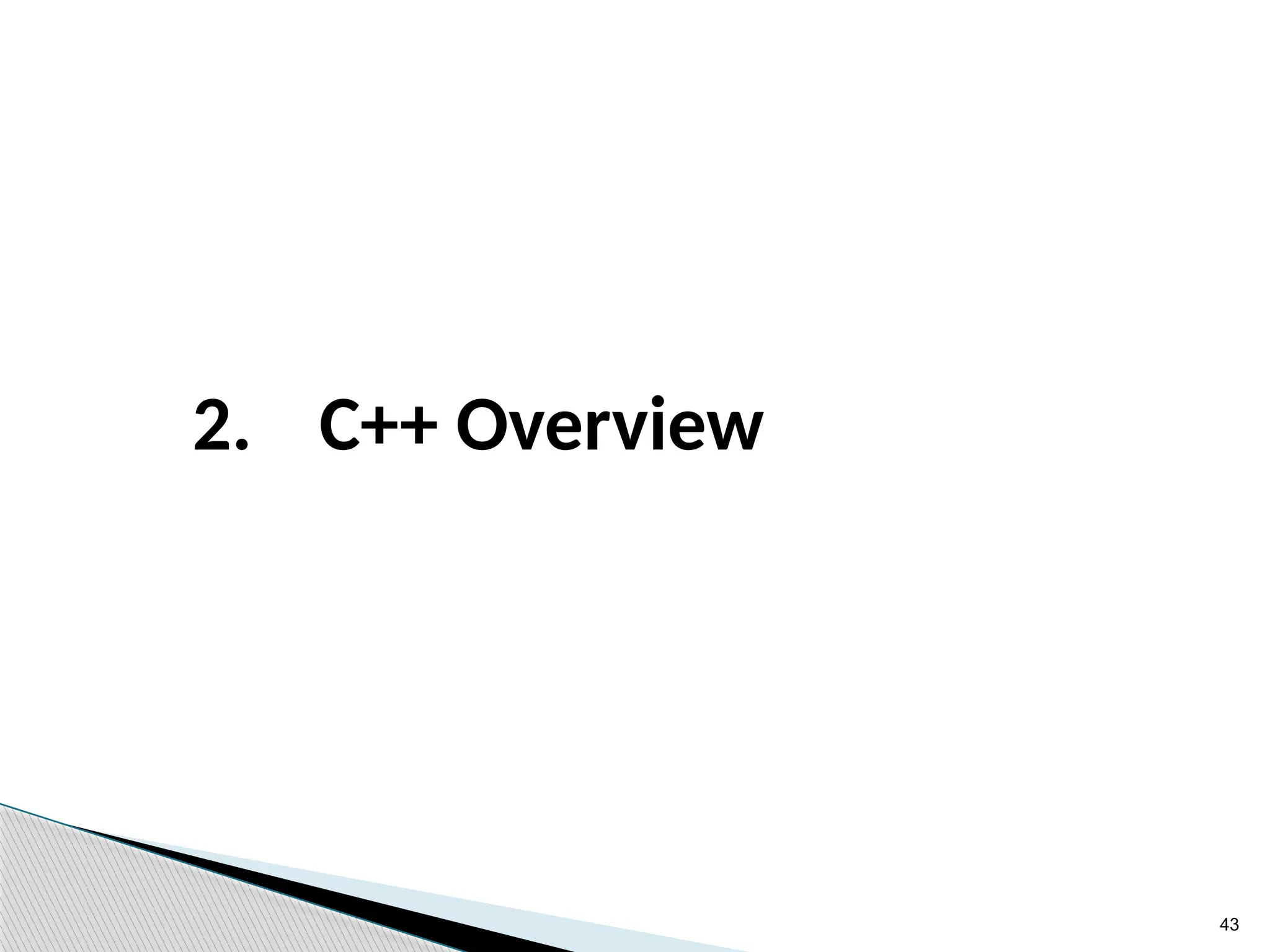 43
2. C++ Overview
 