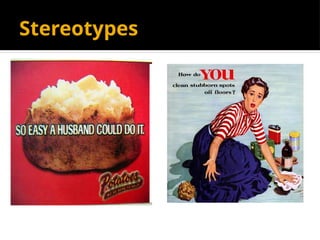 Stereotypes
 