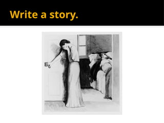 Write a story.
 
