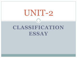 CLASSIFICATION ESSAY UNIT-2 