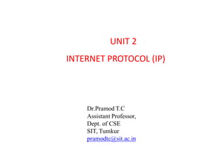 UNIT 2
INTERNET PROTOCOL (IP)
 