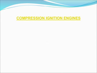 COMPRESSION IGNITION ENGINES
 