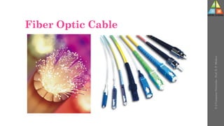 Fiber Optic Cable
U-2
Computer
Networks
-
Prof.
D.
P.
Mishra
 