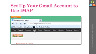 Set Up Your Gmail Account to
Use IMAP
U-2
Computer
Networks
-
Prof.
D.
P.
Mishra
 