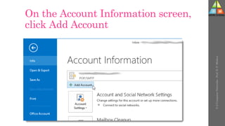 On the Account Information screen,
click Add Account
U-2
Computer
Networks
-
Prof.
D.
P.
Mishra
 