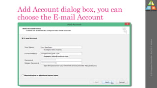Add Account dialog box, you can
choose the E-mail Account
U-2
Computer
Networks
-
Prof.
D.
P.
Mishra
 