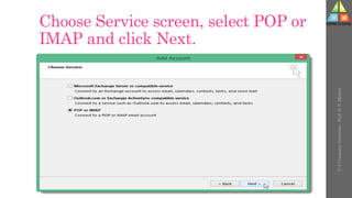 Choose Service screen, select POP or
IMAP and click Next.
U-2
Computer
Networks
-
Prof.
D.
P.
Mishra
 