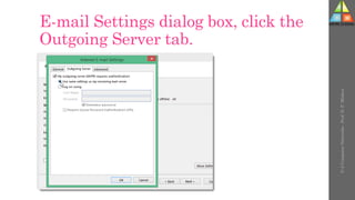 E-mail Settings dialog box, click the
Outgoing Server tab.
U-2
Computer
Networks
-
Prof.
D.
P.
Mishra
 