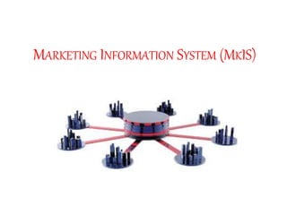 MARKETING INFORMATION SYSTEM (MKIS)
 