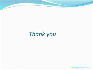 Thank you
®Educational Purpose Only
 