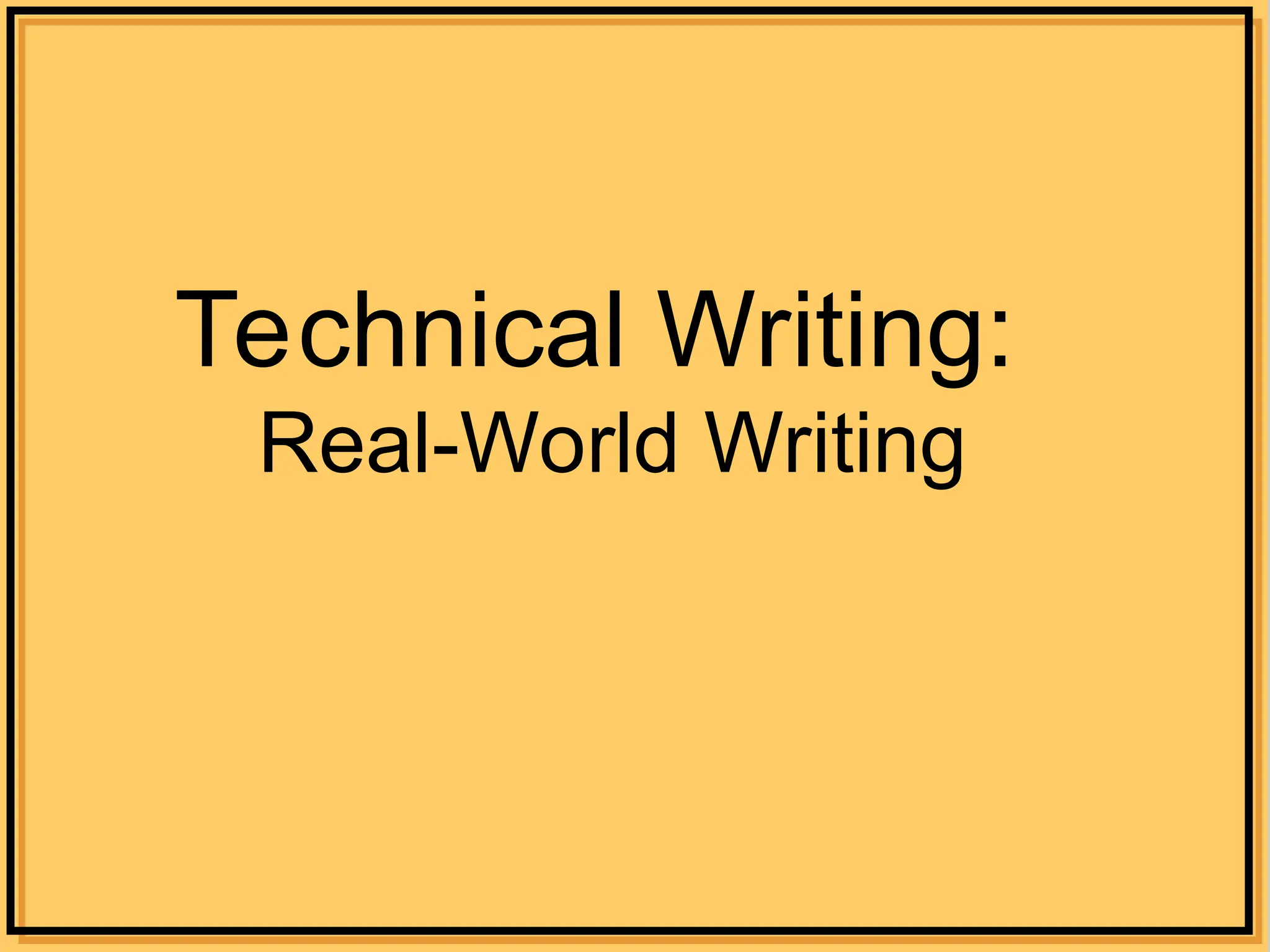 Technical Writing:
Real-World Writing
 