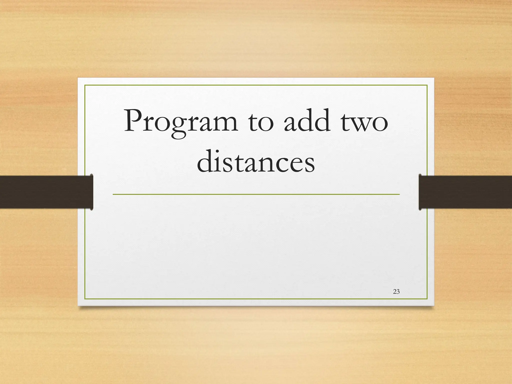 Program to add two
distances
23
 