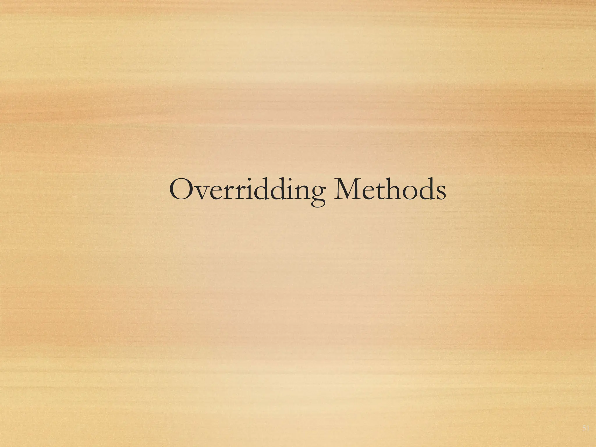 Overridding Methods
51
 