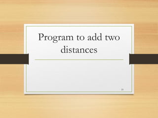 Program to add two
distances
23
 