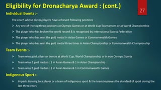 Eligibility for Dronacharya Award : (cont.)
Individual Events :-
The coach whose player/players have achieved following po...