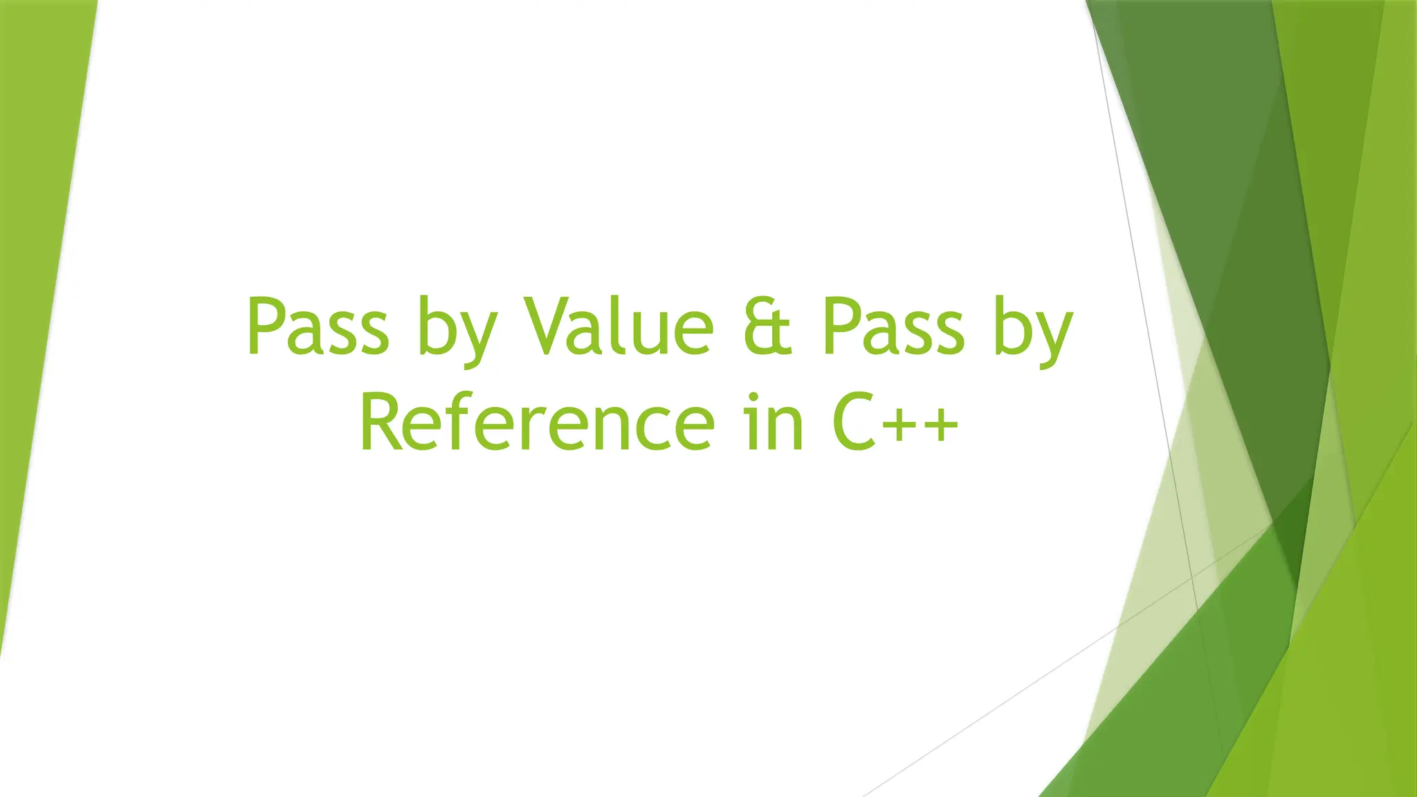 Pass by Value & Pass by
Reference in C++
 