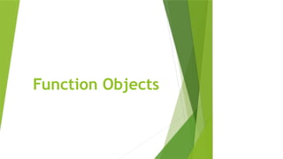 Function Objects
 