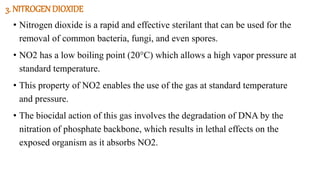 4. OZONE
• Ozone is a highly reactive industrial gas that is commonly used to sterilize air and water
and as a disinfectan...