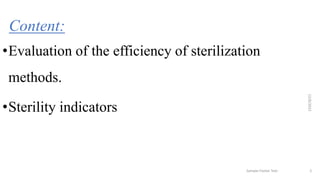 Evaluation of the efficiency of sterilization methods.Sterility indicators