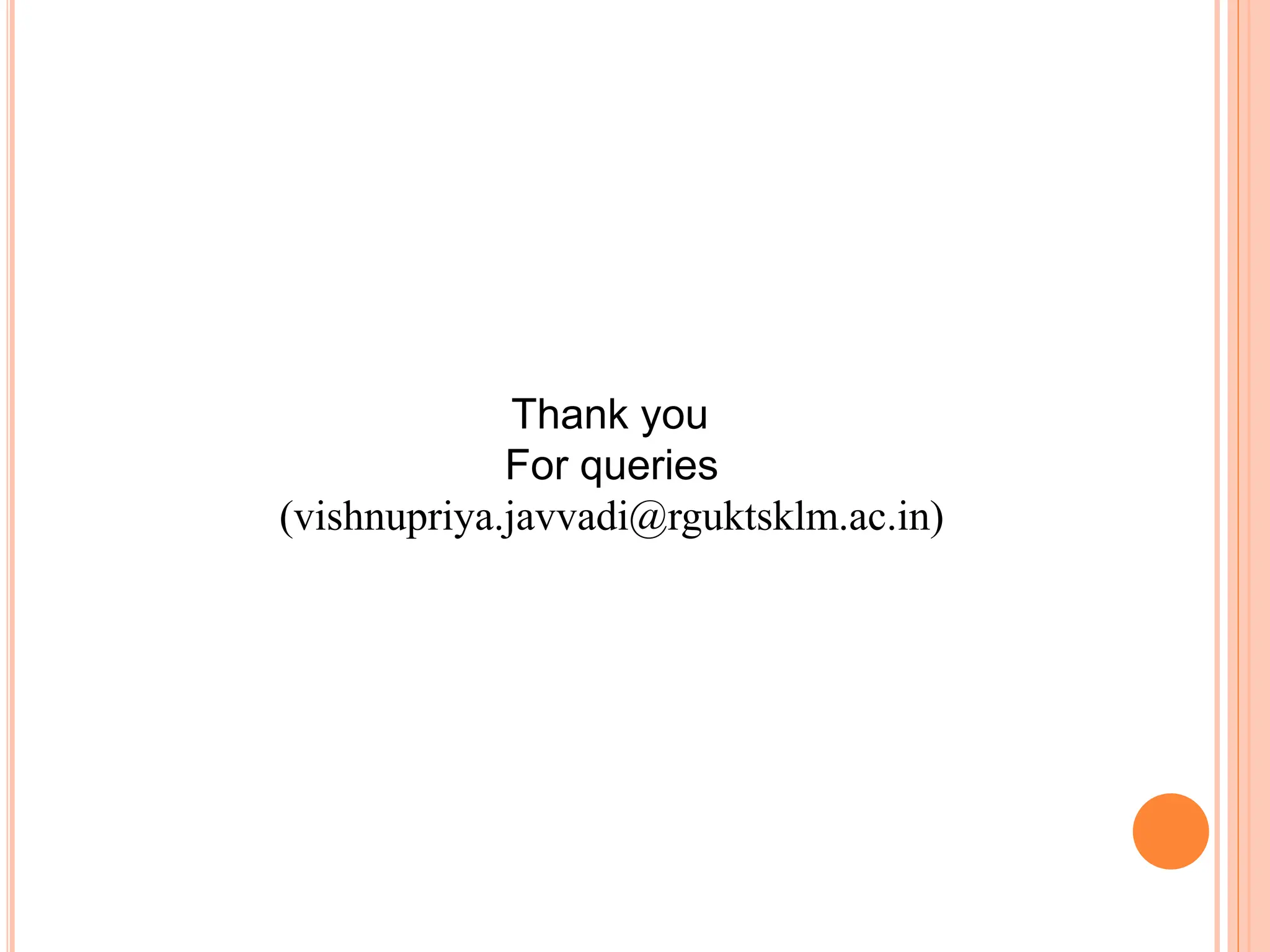 Thank you
For queries
(vishnupriya.javvadi@rguktsklm.ac.in)
 