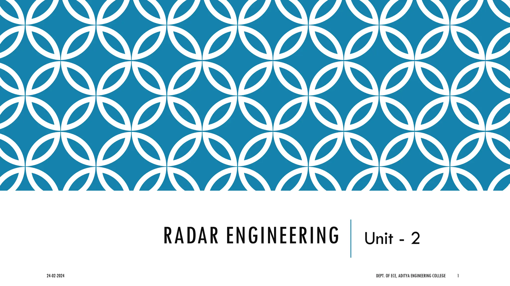 RADAR ENGINEERING Unit - 2
24-02-2024 DEPT. OF ECE, ADITYA ENGINEERING COLLEGE 1
 