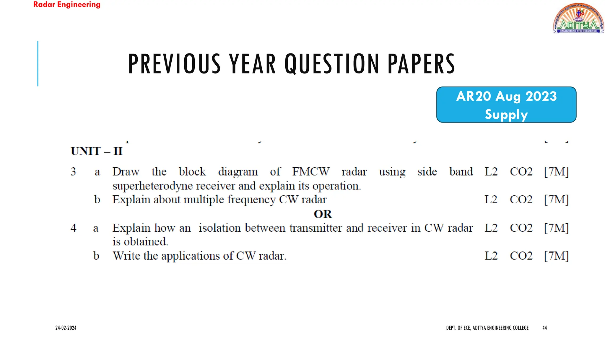 Radar Engineering
PREVIOUS YEAR QUESTION PAPERS
24-02-2024 DEPT. OF ECE, ADITYA ENGINEERING COLLEGE 44
AR20 Aug 2023
Supply
 