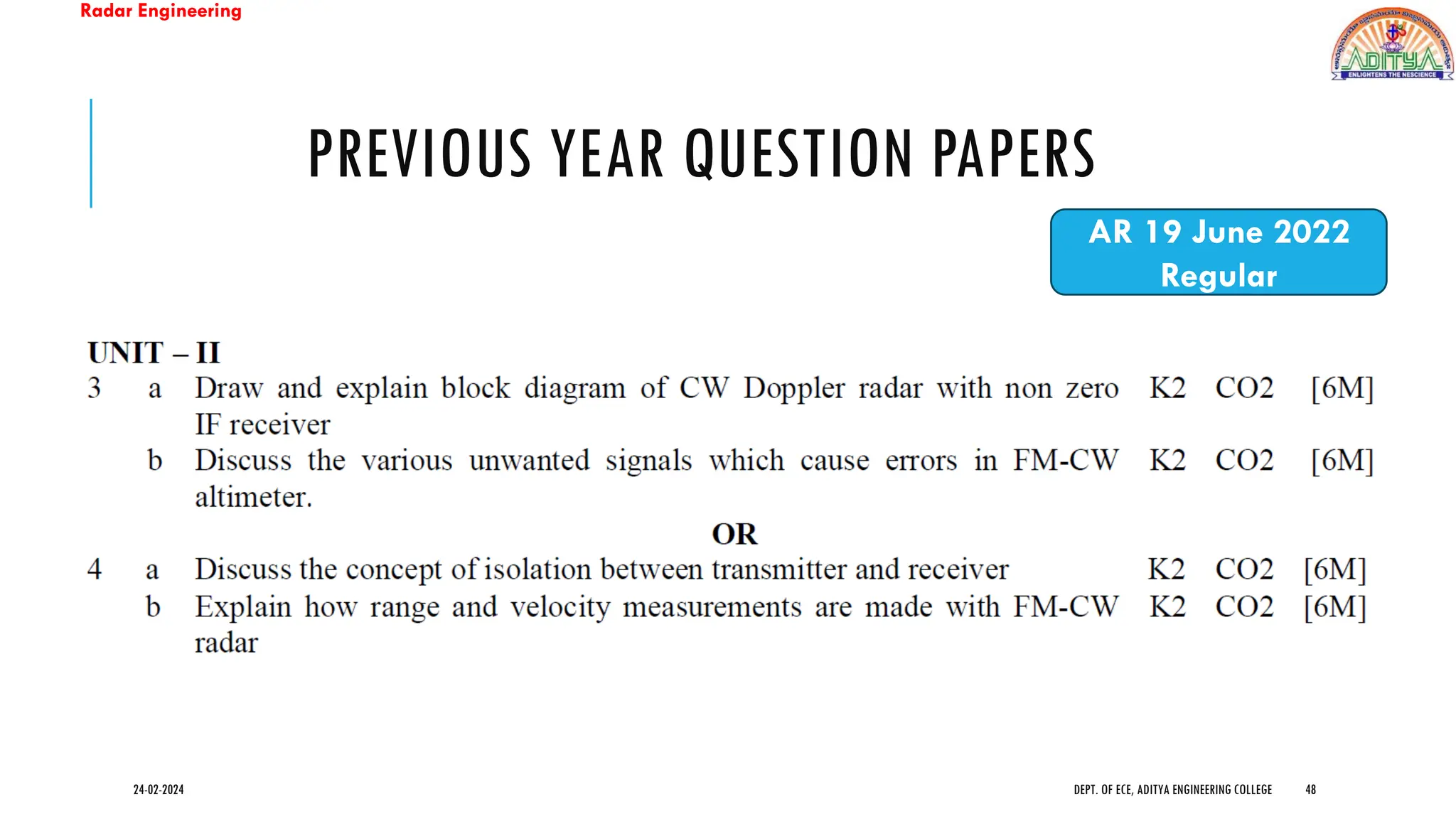 Radar Engineering
PREVIOUS YEAR QUESTION PAPERS
24-02-2024 DEPT. OF ECE, ADITYA ENGINEERING COLLEGE 48
AR 19 June 2022
Regular
 