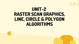 Unit-2 raster scan graphics,line,circle and polygon algorithms | PDF