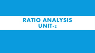 RATIO ANALYSIS
UNIT-2
 