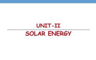 CME 365 RENEWABLE ENERGY TECHNOLOGIES Unit-2 Solar Energy.pptx