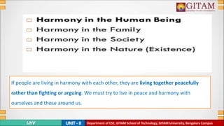 Department of CSE, GITAM School of Technology, GITAM University, Bengaluru Campus
If people are living in harmony with each other, they are living together peacefully
rather than fighting or arguing. We must try to live in peace and harmony with
ourselves and those around us.
 