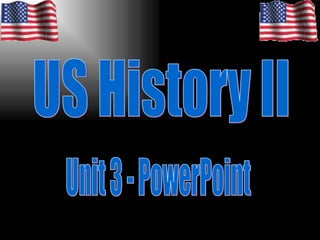 US History II Unit 3 - PowerPoint 