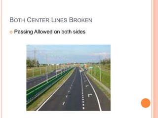 BOTH CENTER LINES BROKEN
 Passing Allowed on both sides
 