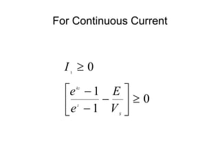 1
0
1
0
1
kz
z
S
I
e E
e V

 

 
 

 
For Continuous Current
 