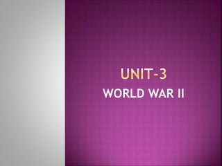 WORLD WAR II
 