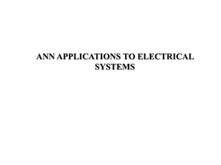 ANN APPLICATIONS TO ELECTRICAL
SYSTEMS
 