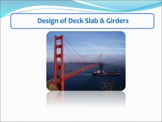 Design of Deck Slab & Girders
 