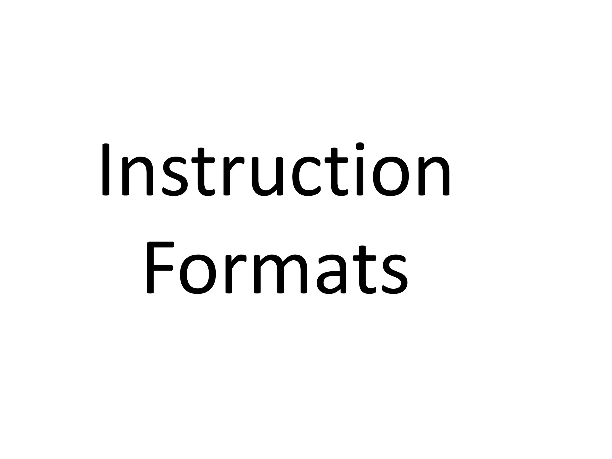 Instruction
Formats
 