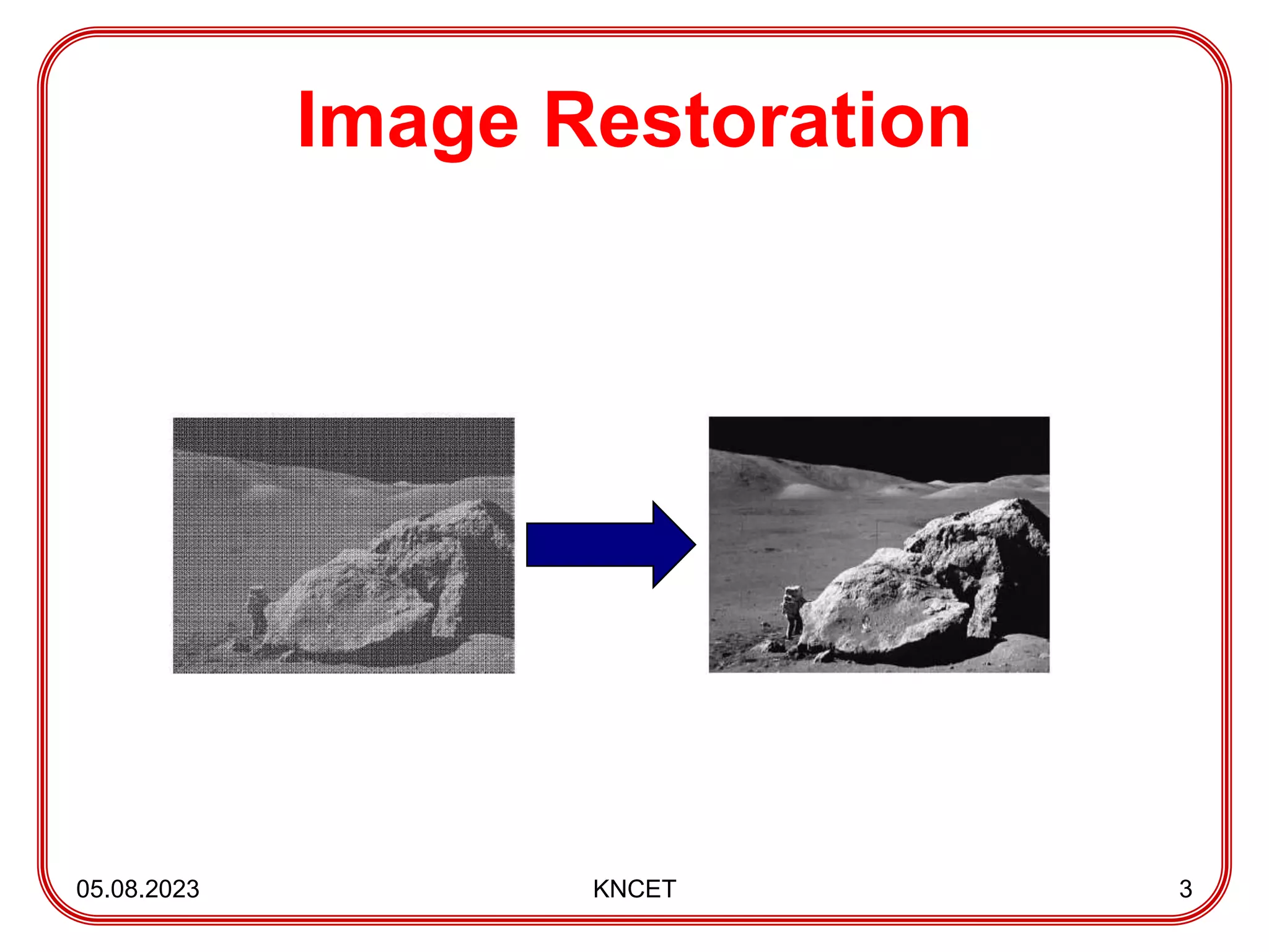 Image Restoration
05.08.2023 KNCET 3
 