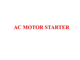 AC MOTOR STARTER
 